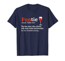 Load image into Gallery viewer, Funtie Definition The Fun Aunt Like A Mom Funny Wine T-shirt
