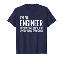 Load image into Gallery viewer, Im An Engineer Shirt - Im Never Wrong Shirt, Funny Engineer

