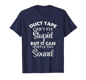 Funny Duct Tape Can't Fix Stupid Tee Shirt