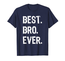 Load image into Gallery viewer, Best Bro Ever Brother Funny Gift T-Shirt
