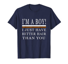 Load image into Gallery viewer, I&#39;m a boy i just have better hair than you shirt
