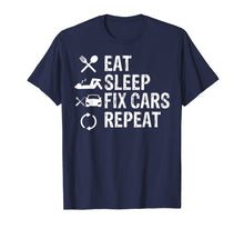 Load image into Gallery viewer, Eat Sleep Fix Cars Repeat T-Shirt Funny Car Lover Gift
