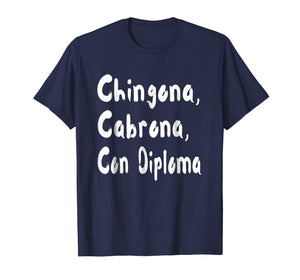 Chingona Cabrona Con Diploma T-shirt