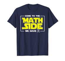 Load image into Gallery viewer, Come To The Math Side We Have Pi Shirt Math Geek Pi Day Tee
