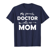 Load image into Gallery viewer, My Favorite Doctor Calls Me Mom Funny T-shirt
