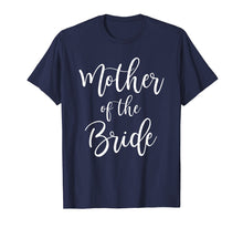 Load image into Gallery viewer, Mother Of The Bride Wedding Mom T-Shirt
