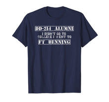 Load image into Gallery viewer, I Didn&#39;t Go To College I Went to Fort Benning DD-214 Alumni
