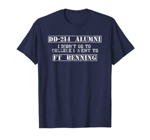 I Didn't Go To College I Went to Fort Benning DD-214 Alumni
