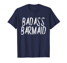 Load image into Gallery viewer, Badass Barmaid T-Shirt Funny Sarcastic Gift Women Bartenders
