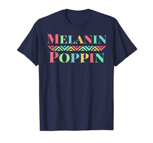 Melanin Poppin African American Pride Black Power T-Shirt
