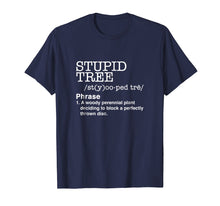 Load image into Gallery viewer, Stupid Tree Disc Golf T-Shirt Definition Funny Shirt Gift
