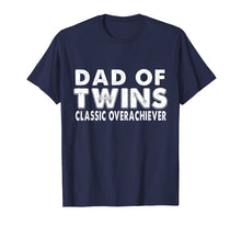 Load image into Gallery viewer, Mens Dad Fathers Day Gift Of Twins Classic Overachiever T-Shirt
