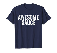 Load image into Gallery viewer, Awesome Sauce Comedy Shirt
