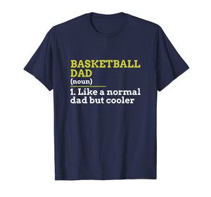 Basketball Dad Like A Normal Dad But Cooler Gift T Shirt