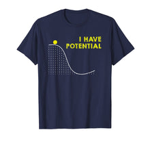Load image into Gallery viewer, Funny I have Potential Science and Physics Gag Pun T-Shirt
