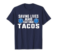 Load image into Gallery viewer, Funny Saving Lives And Eating Tacos EMT T-Shirt
