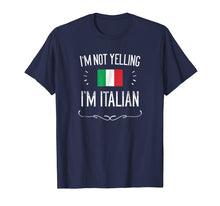 Load image into Gallery viewer, I'm Not Yelling I'm Italian Shirt, Funny Italy T-Shirt
