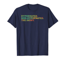 Load image into Gallery viewer, Hyphenated Non-Hyphenated The Irony English Pun T-Shirt
