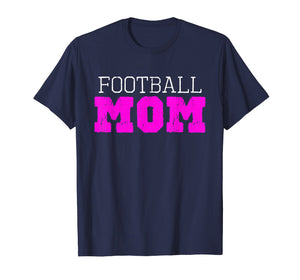 Football Mom Funny Gift T-Shirt