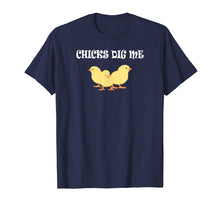 Load image into Gallery viewer, Chicks Dig Me T-Shirt : Funny Gift
