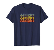 Load image into Gallery viewer, Vintage Retro 70's Alright T-Shirt - Classic Movie Quote
