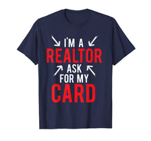 Load image into Gallery viewer, I'm A Realtor Ask For My Card Gift T Shirt Real Estate Agent
