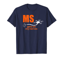 Load image into Gallery viewer, Multiple Sclerosis Gets on my Nerves MS Awareness T-Shirt
