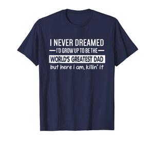 The World's Greatest Dad T-Shirt, Father's Day Gift Idea