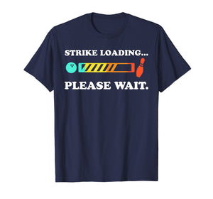 Funny Bowling: Strike Loading Please Wait T-shirt