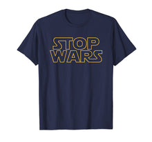 Load image into Gallery viewer, Stop Wars T Shirt

