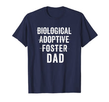Load image into Gallery viewer, Not Biological Adoptive Foster Just Dad Shirt Fathers Day
