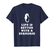 Load image into Gallery viewer, Life Is Better With A Seahorse Lover Gift T-Shirt
