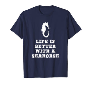 Life Is Better With A Seahorse Lover Gift T-Shirt