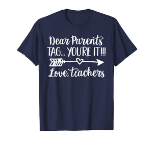 Dear Parents Tag You're It Love Teacher Funny T-Shirt Gift