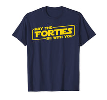 Load image into Gallery viewer, 40th Birthday Gifts May The Forties Be With You Shirt 1979

