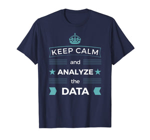 Keep Calm & Analyze Data T-Shirt for Analysts, Stem (NEW)