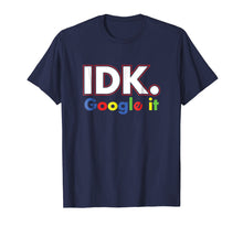 Load image into Gallery viewer, Idk google it shirt For Men, Women
