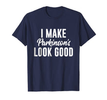 Load image into Gallery viewer, Parkinson&#39;s Awareness Shirt | I Make Parkinson&#39;s Look Good
