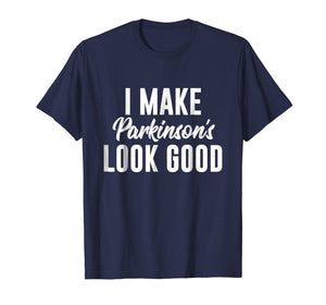 Parkinson's Awareness Shirt | I Make Parkinson's Look Good