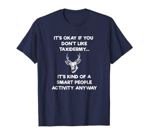 Taxidermist T-Shirt Gift - Funny Taxidermy Smart