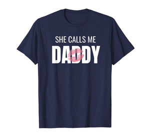 Dirty Humor She Calls Me Daddy DDLG Submissive Shirt