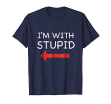 Load image into Gallery viewer, I'm With Stupid Funny T Shirt
