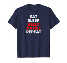 Load image into Gallery viewer, Eat Sleep Belly Dance Shirt
