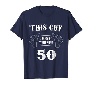 Mens This Guy Just Turned 50 Funny 50 Year Old Birthday T-shirt
