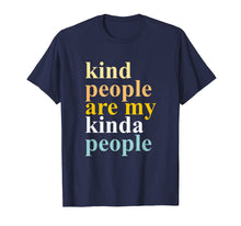 Load image into Gallery viewer, KIND PEOPLE ARE MY KINDA PEOPLE SHIRT
