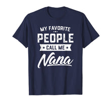 Load image into Gallery viewer, My Favorite People Call Me Nana Funny Mothers Day T-Shirt
