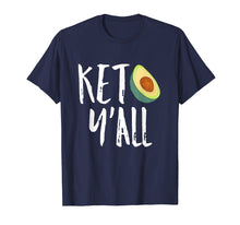 Load image into Gallery viewer, Keto Diet Low Carb High Fat Keto Yall Funny Gift T shirt
