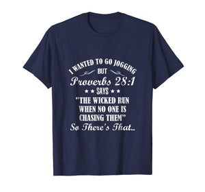 I Wanted To Go Jogging But Proverbs 28:1 Says Funny T-shirt