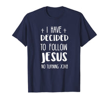 Load image into Gallery viewer, I have decided to follow Jesus tshirt
