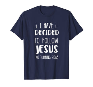 I have decided to follow Jesus tshirt
